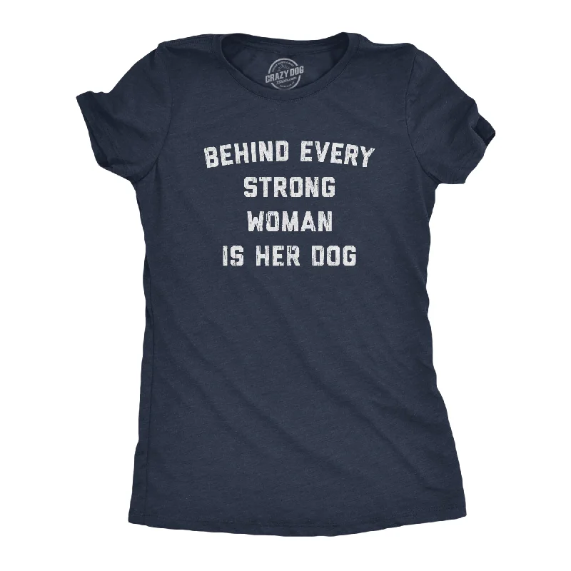 female puffy jackets-Womens Behind Every Strong Woman Is Her Dog Tshirt Funny Pet Puppy Animal Lover Novelty Tee