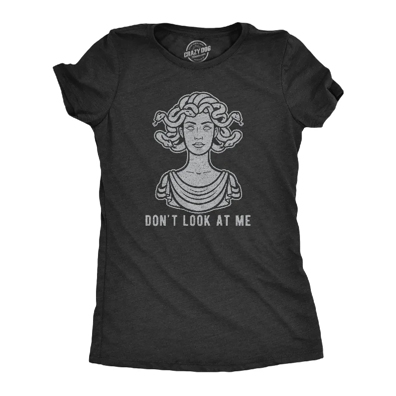 female ruffle maxi dresses-Womens Don't Look At Me Medusa Tshirt Funny Snake Hair Greek Mythology Novelty Tee