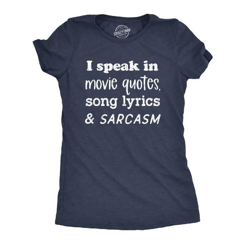 women’s cropped joggers-Womens I Speak In Movie Quotes Song Lyrics And Sarcasm Tshirt Funny Personality Silly Tee