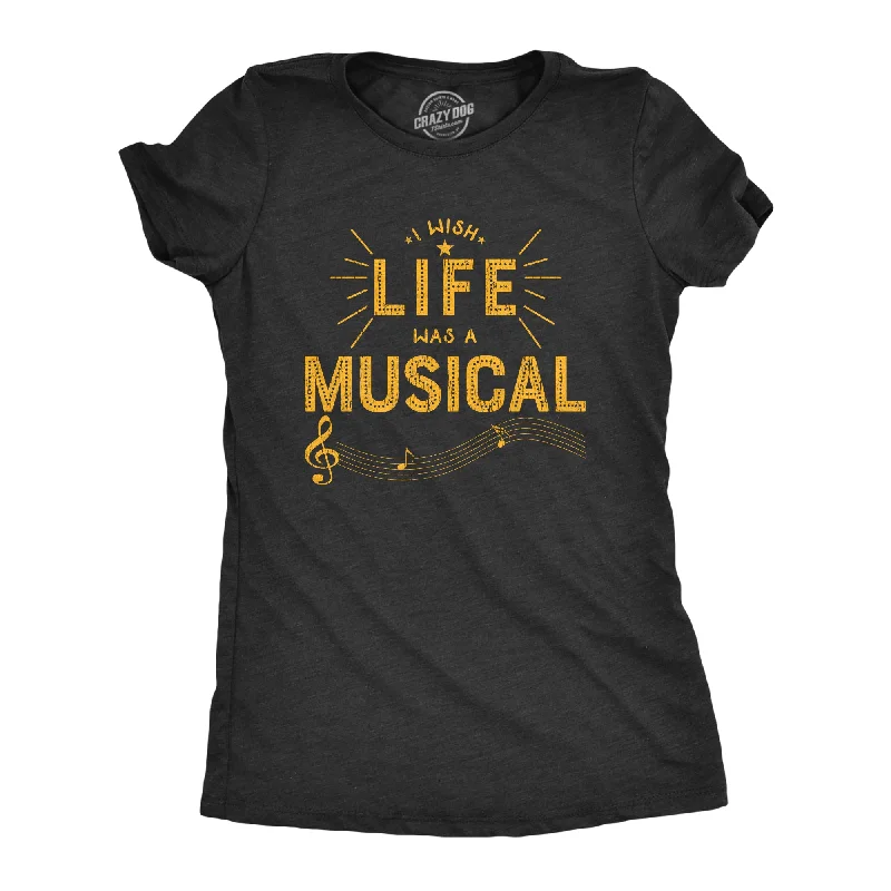 female flannel jackets-Womens I Wish Life Was A Musical T shirt Funny Theatre Song Dance Graphic Tee