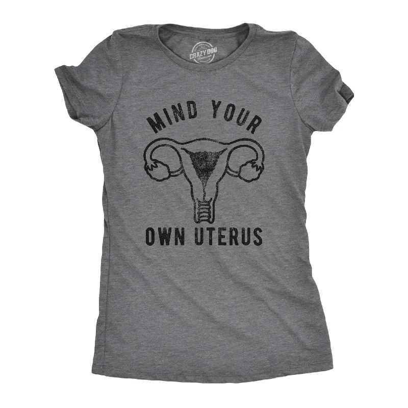 women’s cotton blouses-Womens Mind Your Own Uterus Tshirt Funny Reproductive Rights Female Graphic Tee