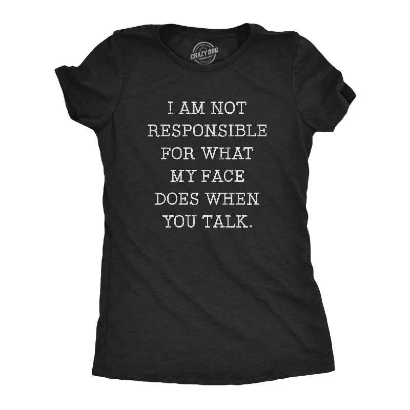 women’s trench jackets-Womens Not Responsible For What My Face Does When You Talk Tshirt Sarcastic Eye Roll Tee