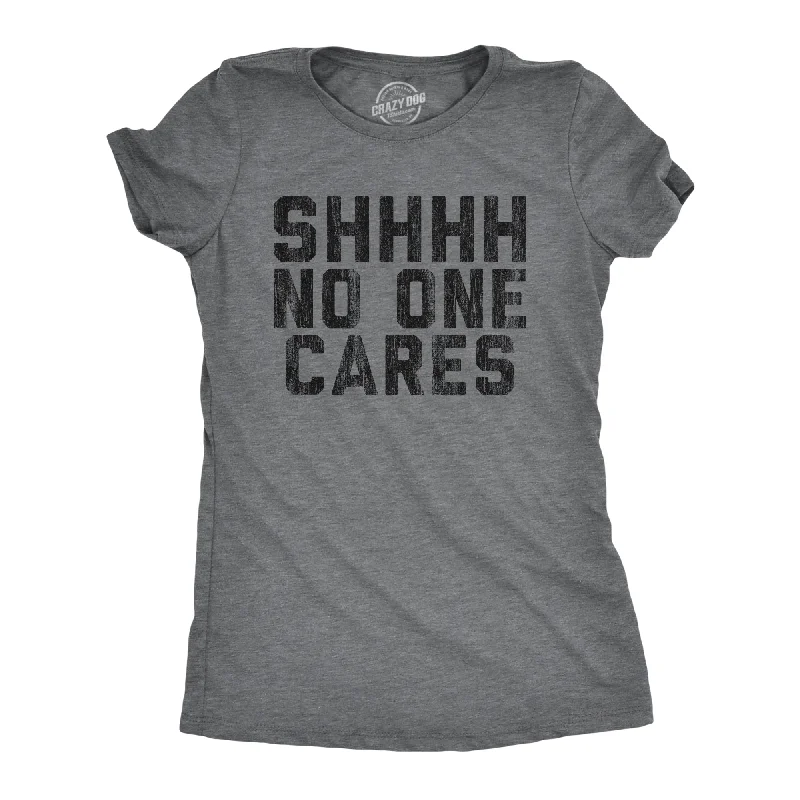 women’s acid-wash denim-Womens Shhhh No One Cares Tshirt Rude Sarcastic Insult Quote Funny Saying Graphic Tee