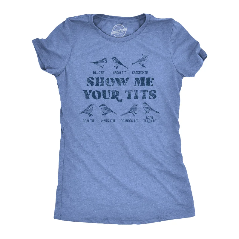 ladies eclectic rompers-Womens Show Me Your Tits T shirt Funny Bird Watching Sarcastic Hilarious Tee