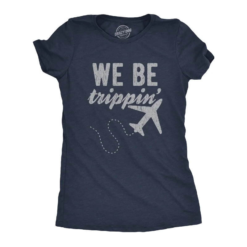 women’s faded denim-Womens We Be Trippin Tshirt Cool Travel Vacation Adventure Airplane Graphic Novelty Tee