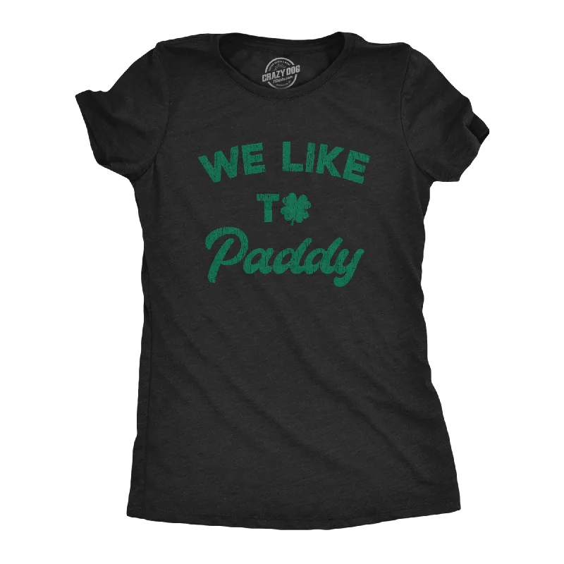 women’s herringbone tops-Womens We Like To Paddy T shirt Funny St Patricks Day Party Hilarious Irish Tee