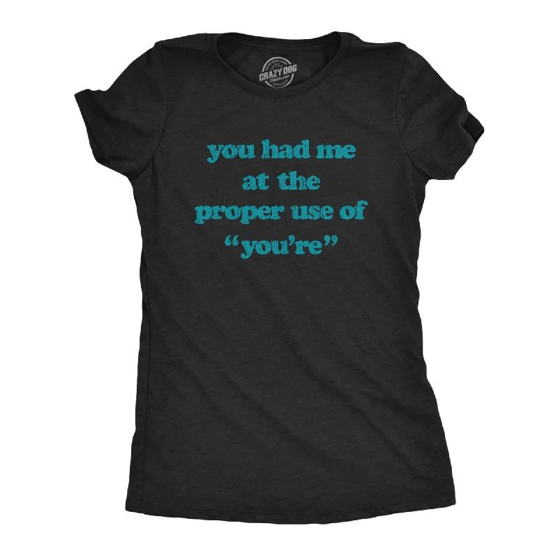 women’s satin mini dresses-Womens You Had Me At The Proper Use Of You're Tshirt Funny Correcting Grammar Tee