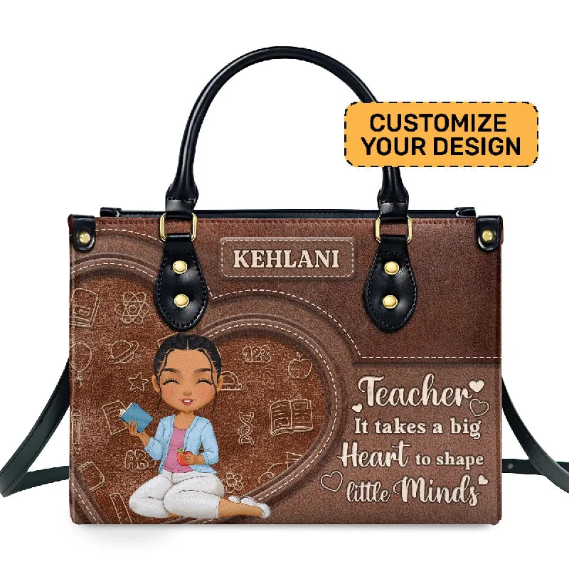 Women's floral tote bags-Teacher It Takes A Big Heart To Shape Little Minds - Personalized Leather Handbag SBLHBLHA1659TA